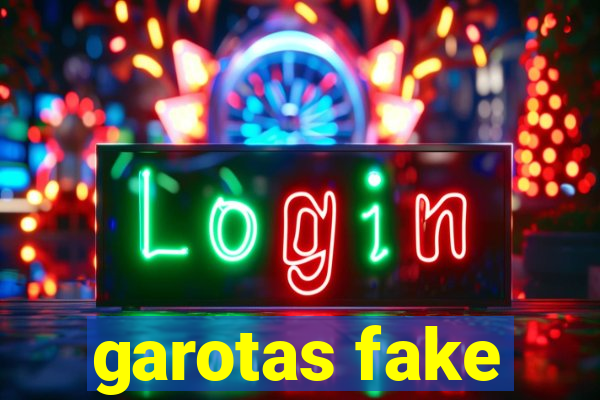 garotas fake